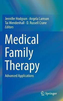 Medical Family Therapy: Advanced Applications - cover
