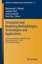 Simulation and Modeling Methodologies, Technologies and Applications: International Conference, SIMULTECH 2012 Rome, Italy, July 28-31, 2012 Revised Selected Papers