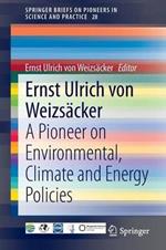 Ernst Ulrich von Weizsäcker: A Pioneer on Environmental, Climate and Energy Policies