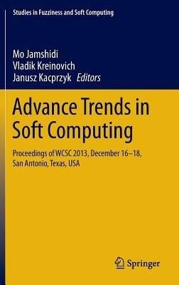 Advance Trends in Soft Computing: Proceedings of WCSC 2013, December 16-18, San Antonio, Texas, USA - cover