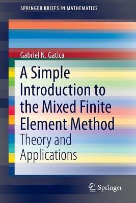 A Simple Introduction to the Mixed Finite Element Method: Theory and Applications - Gabriel N. Gatica - cover