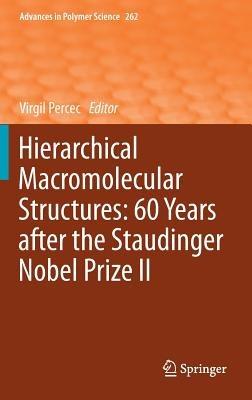 Hierarchical Macromolecular Structures: 60 Years after the Staudinger Nobel Prize II - cover