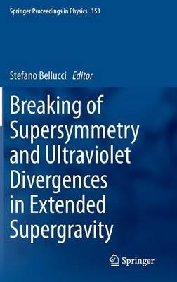 Breaking of Supersymmetry and Ultraviolet Divergences in Extended Supergravity: Proceedings of the INFN-Laboratori Nazionali di Frascati School 2013 - cover