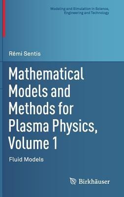 Mathematical Models and Methods for Plasma Physics, Volume 1: Fluid Models - Rémi Sentis - cover