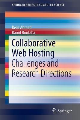 Collaborative Web Hosting: Challenges and Research Directions - Reaz Ahmed,Raouf Boutaba - cover