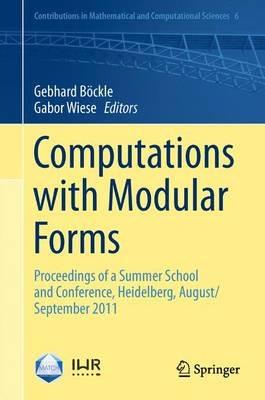 Computations with Modular Forms: Proceedings of a Summer School and Conference, Heidelberg, August/September 2011 - cover