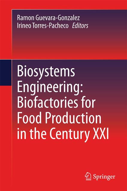 Biosystems Engineering: Biofactories for Food Production in the Century XXI