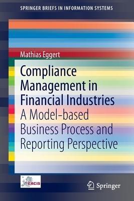 Compliance Management in Financial Industries: A Model-based Business Process and Reporting Perspective - Mathias Eggert - cover