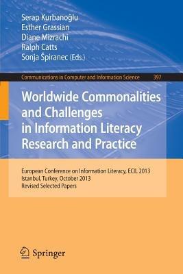 Worldwide Commonalities and Challenges in Information Literacy Research and Practice: European Conference, ECIL 2013, Istanbul, Turkey, October 22-25, 2013. Revised Selected Papers - cover