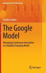 The Google Model: Managing Continuous Innovation in a Rapidly Changing World