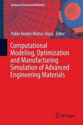 Computational Modeling, Optimization and Manufacturing Simulation of Advanced Engineering Materials - cover