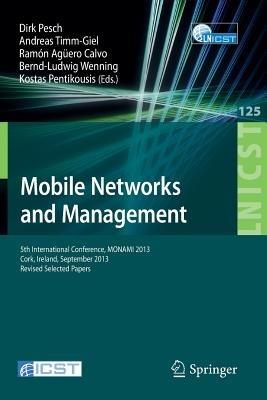 Mobile Networks and Management: 5th International Conference, MONAMI 2013, Cork, Ireland, September 23-25, 2013, Revised Selected Papers - cover