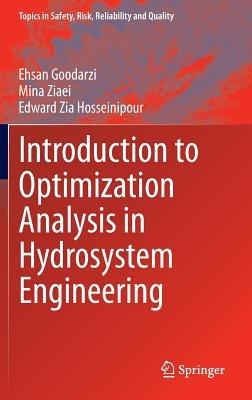 Introduction to Optimization Analysis in Hydrosystem Engineering - Ehsan Goodarzi,Mina Ziaei,Edward Zia Hosseinipour - cover