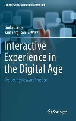 Interactive Experience in the Digital Age: Evaluating New Art Practice - cover