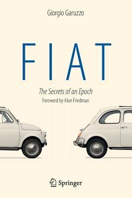 Fiat: The Secrets of an Epoch - Giorgio Garuzzo - cover
