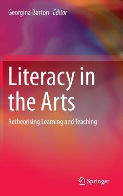 Literacy in the Arts: Retheorising Learning and Teaching - cover