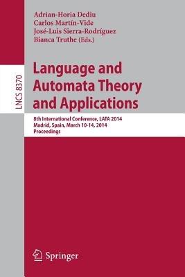 Language and Automata Theory and Applications: 8th International Conference, LATA 2014, Madrid, Spain, March 10-14, 2014, Proceedings - cover
