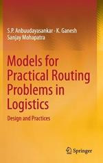 Models for Practical Routing Problems in Logistics: Design and Practices