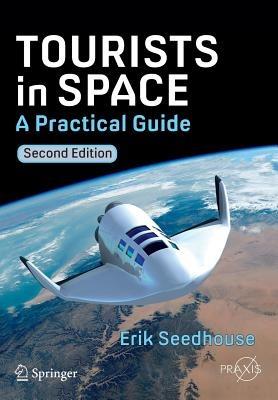 Tourists in Space: A Practical Guide - Erik Seedhouse - cover