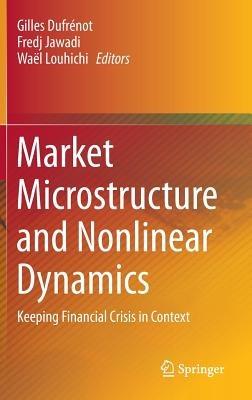 Market Microstructure and Nonlinear Dynamics: Keeping Financial Crisis in Context - cover