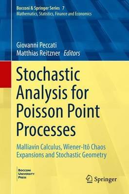 Stochastic Analysis for Poisson Point Processes: Malliavin Calculus, Wiener-Itô Chaos Expansions and Stochastic Geometry - cover