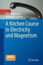 A Kitchen Course in Electricity and Magnetism