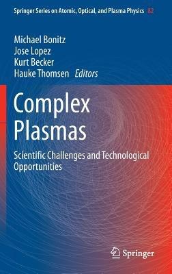 Complex Plasmas: Scientific Challenges and Technological Opportunities - cover