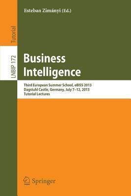 Business Intelligence: Third European Summer School, eBISS 2013, Dagstuhl Castle, Germany, July 7-12, 2013, Tutorial Lectures - cover