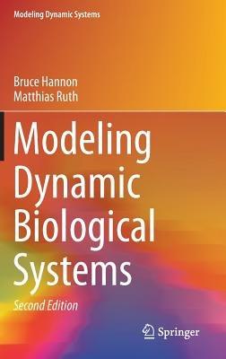 Modeling Dynamic Biological Systems - Bruce Hannon,Matthias Ruth - cover