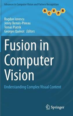 Fusion in Computer Vision: Understanding Complex Visual Content - cover