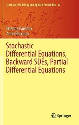Stochastic Differential Equations, Backward SDEs, Partial Differential Equations - Etienne Pardoux,Aurel R?scanu - cover