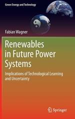 Renewables in Future Power Systems: Implications of Technological Learning and Uncertainty