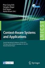 Context-Aware Systems and Applications: Second International Conference, ICCASA 2013, Phu Quoc Island, Vietnam, November 25-26, 2013, Revised Selected Papers