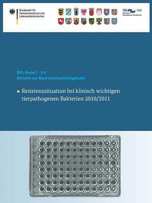 Berichte zur Resistenzmonitoringstudie 2010/2011: Resistenzsituation bei klinisch wichtigen tierpathogenen Bakterien - cover