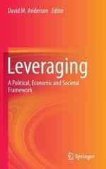 Leveraging: A Political, Economic and Societal Framework