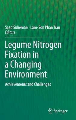 Legume Nitrogen Fixation in a Changing Environment: Achievements and Challenges - cover
