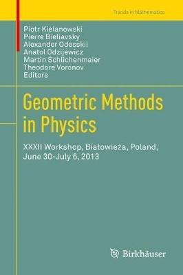 Geometric Methods in Physics: XXXII Workshop, Bialowieza, Poland, June 30-July 6, 2013 - cover