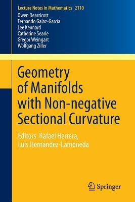 Geometry of Manifolds with Non-negative Sectional Curvature: Editors: Rafael Herrera, Luis Hernández-Lamoneda - Owen Dearricott,Fernando Galaz-García,Lee Kennard - cover