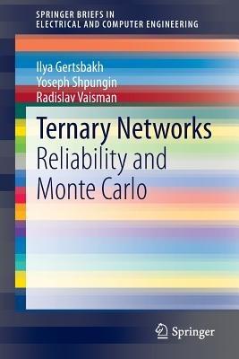 Ternary Networks: Reliability and Monte Carlo - Ilya Gertsbakh,Yoseph Shpungin,Radislav Vaisman - cover