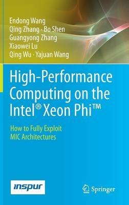 High-Performance Computing on the Intel® Xeon Phi™: How to Fully Exploit MIC Architectures - Endong Wang,Qing Zhang,Bo Shen - cover