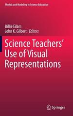 Science Teachers’ Use of Visual Representations