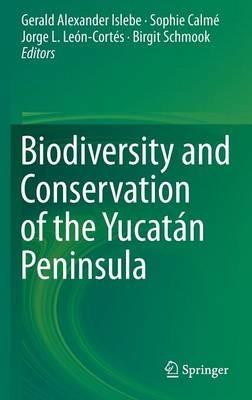 Biodiversity and Conservation of the Yucatán Peninsula - cover