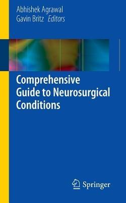 Comprehensive Guide to Neurosurgical Conditions - cover