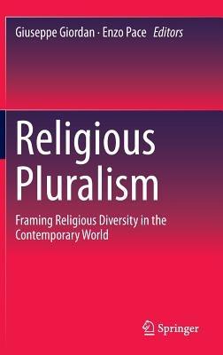 Religious Pluralism: Framing Religious Diversity in the Contemporary World - cover