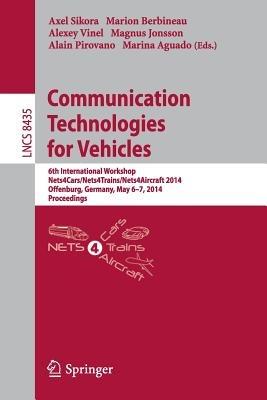 Communication Technologies for Vehicles: 6th International Workshop, Nets4Cars/Nets4Trains/Nets4Aircraft 2014, Offenburg, Germany, May 6-7, 2014, Proceedings - cover
