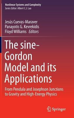 The sine-Gordon Model and its Applications: From Pendula and Josephson Junctions to Gravity and High-Energy Physics - cover
