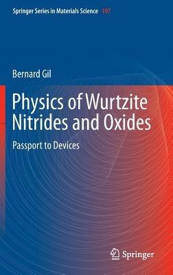 Physics of Wurtzite Nitrides and Oxides: Passport to Devices - Bernard Gil - cover
