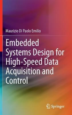 Embedded Systems Design for High-Speed Data Acquisition and Control - Maurizio Di Paolo Emilio - cover