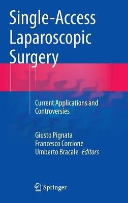 Single-Access Laparoscopic Surgery: Current Applications and Controversies - cover