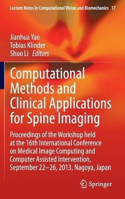 Computational Methods and Clinical Applications for Spine Imaging: Proceedings of the Workshop held at the 16th International Conference on Medical Image Computing and Computer Assisted Intervention, September 22-26, 2013, Nagoya, Japan - cover